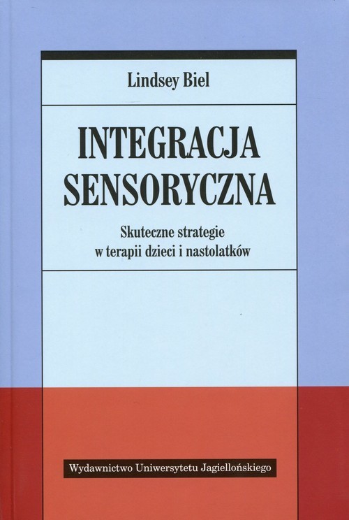 okładka Integracja sensoryczna Skuteczne strategie w terapii dzieci i nastolatków książka | Biel Lindsey