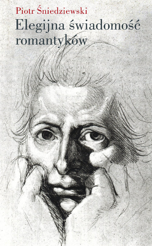 okładka Elegijna świadomość romantyków książka | Piotr Śniedziewski