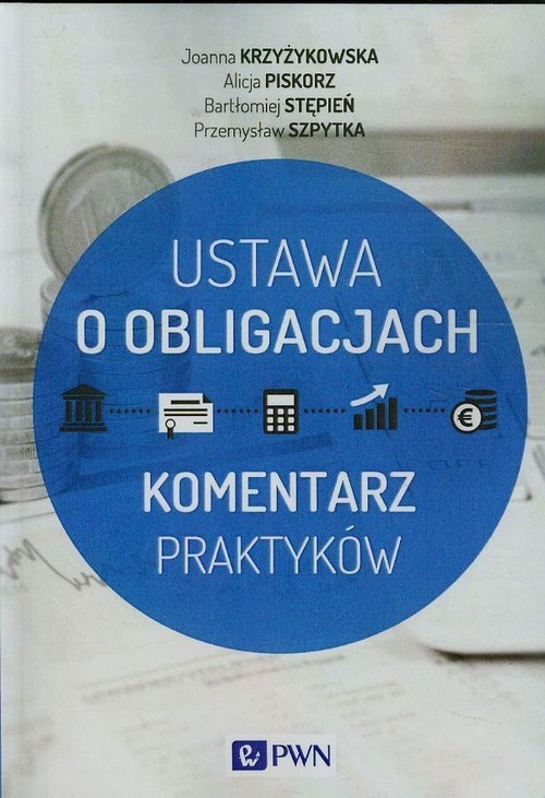 okładka Ustawa o obligacjach książka | Joanna Krzyżykowska, Alicja Piskorz, Bartłomiej Stępień, Przemysław Szpytka