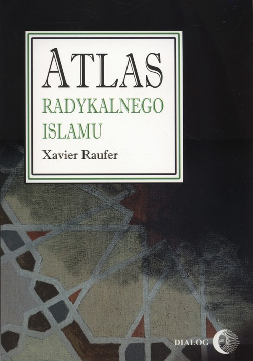 okładka Atlas radykalnego Islamu książka | Xavier Raufer