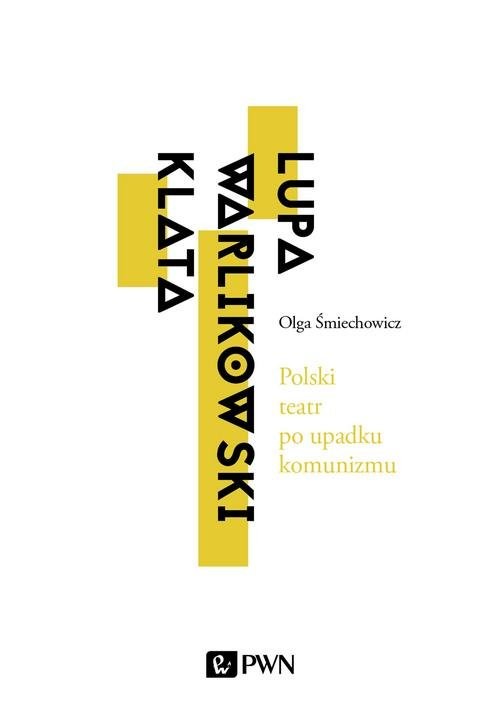 okładka Polski teatr po upadku komunizmu. Lupa, Warlikowski, Klata książka | Śmiechowicz Olga
