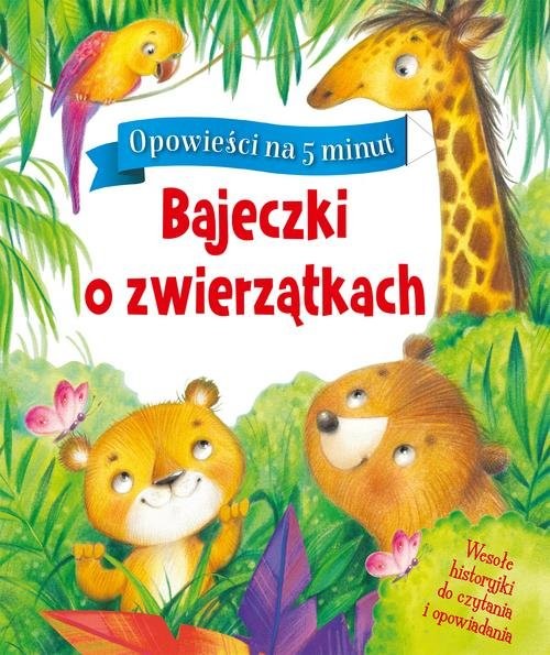 okładka Opowieści na 5 minut Bajeczki o zwierzątkach książka