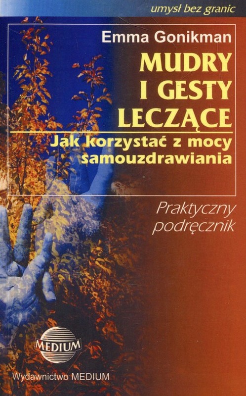 okładka Mudry i gesty leczące Jak korzystać z mocy samouzdrawiania książka | Emma Gonikman