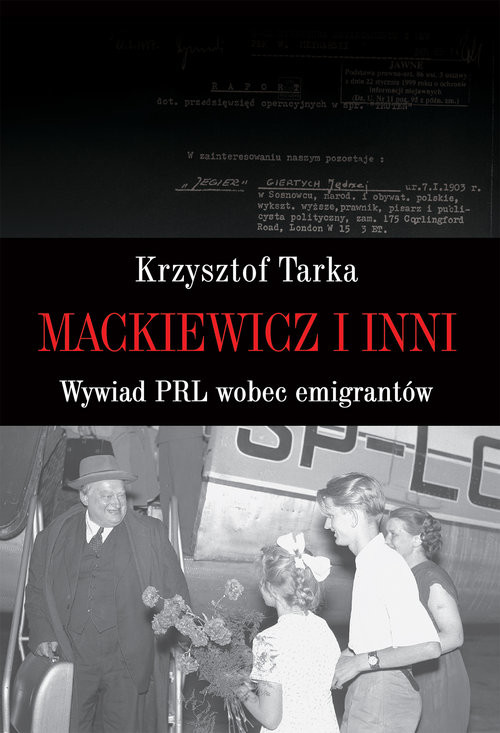 okładka Mackiewicz i inni Wywiad PRL wobec emigrantów książka | Tarka Krzysztof