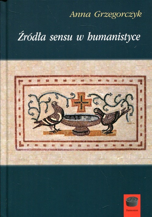 okładka Źródła sensu w humanistyce książka | Anna Grzegorczyk