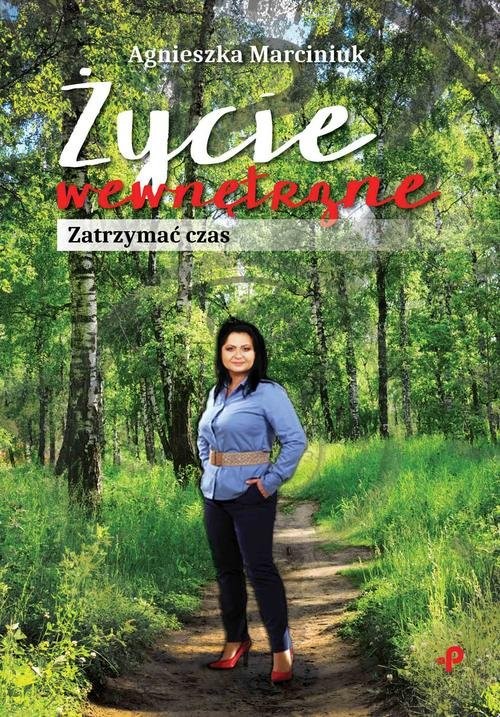 okładka Życie wewnętrzne Zatrzymać czas książka | Agnieszka Marciniuk