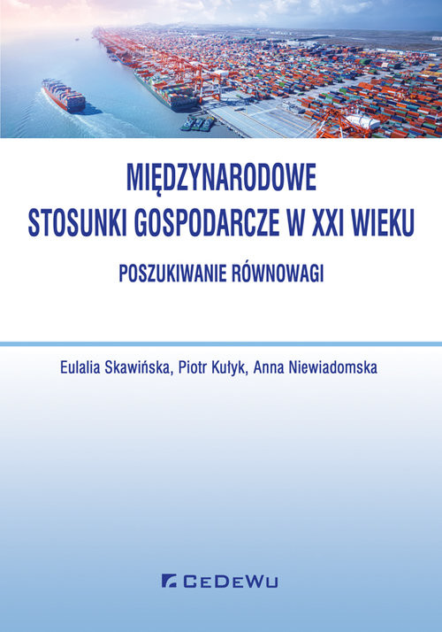 okładka Międzynarodowe stosunki gospodarcze w XXI wieku Poszukiwanie równowagi książka | Eulalia Skawińska, Piotr Kułyk, Anna Niewiadomska