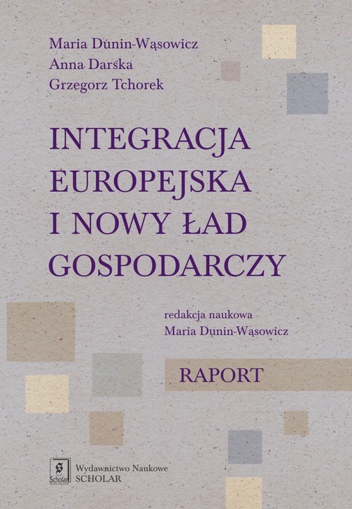 okładka Integracja europejska i nowy ład gospodarczy Raport książka