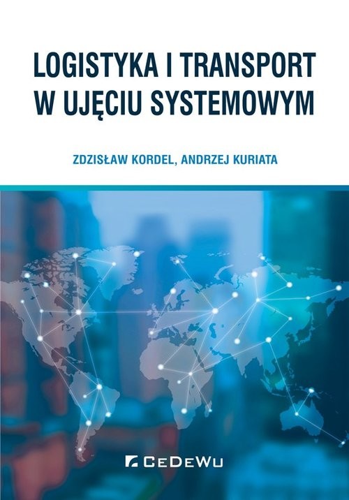 okładka Logistyka i transport w ujęciu systemowym książka | Zdzisław Kordel, Andrzej Kuriata