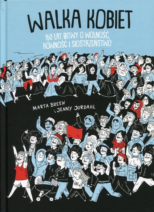 okładka Walka Kobiet 150 lat bitwy o wolność, równość i siostrzeństwo książka | Marta Breen