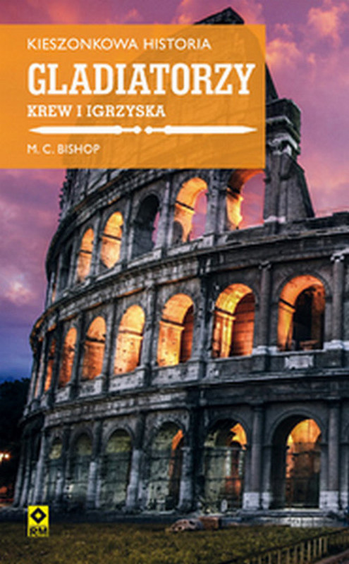 okładka Kieszonkowa historia Gladiatorzy Krew i igrzyska książka | Mike C. Bishop