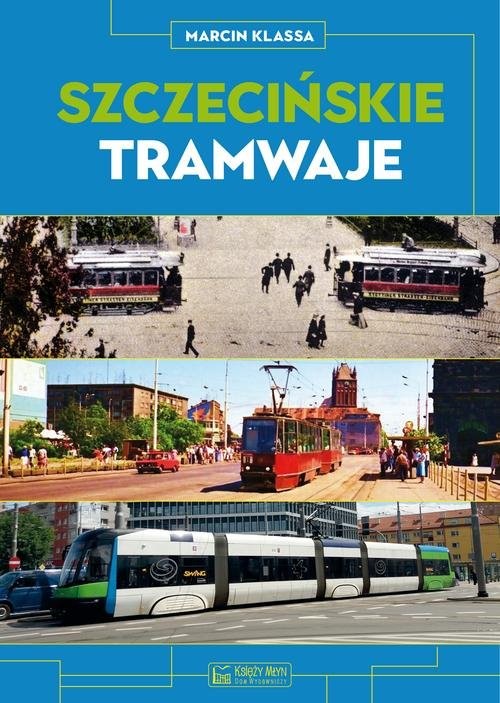 okładka Szczecińskie tramwaje książka | Klassa Marcin