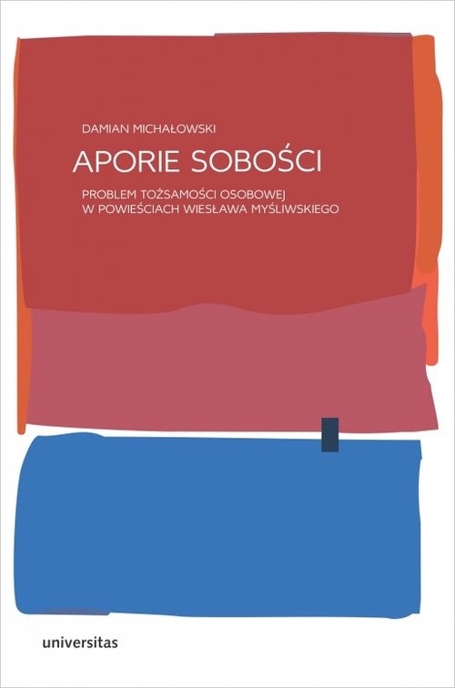 okładka Aporie sobości Problem tożsamości osobowej w powieściach Wiesława Myśliwskiego książka | Michałowski Damian