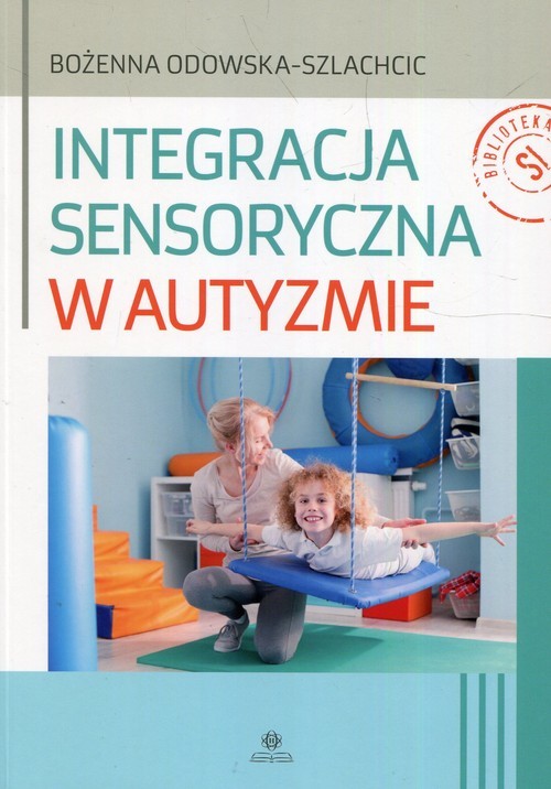 okładka Integracja sensoryczna w autyzmie książka | Odowska-Szlachcic Bożenna