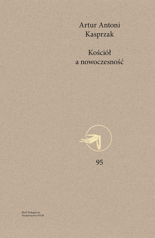 okładka Kościół a nowoczesność Rozeznanie pastoralne przemian społeczno-kulturowych we Francji po Soborze Watykańskim II książka | Artur Antoni Kasprzak
