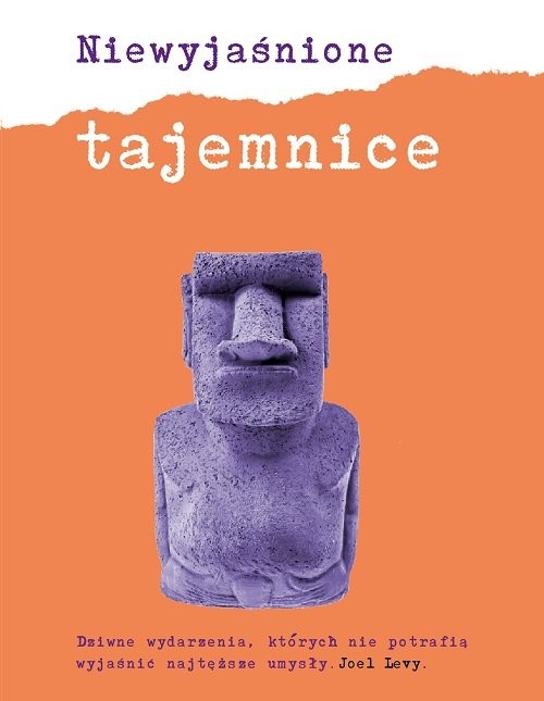 okładka Niewyjaśnione tajemnice Dziwne wydarzenia, których nie potrafią wyjaśnić najtęższe umysły książka | Levy Joel