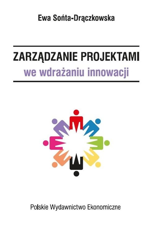 okładka Zarządzanie projektami we wdrażaniu innowacji książka | Ewa Sońta-Drączkowska