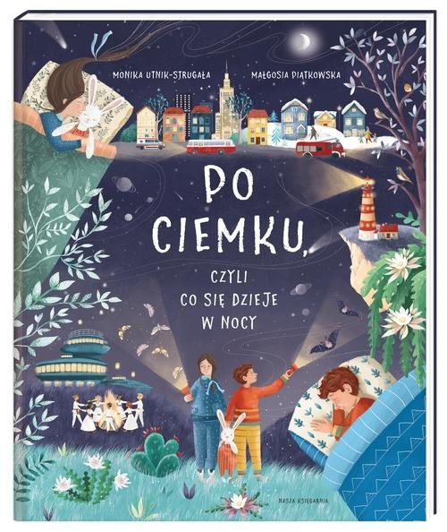 okładka Po ciemku czyli co się dzieje w nocy książka | Utnik-Strugała Monika