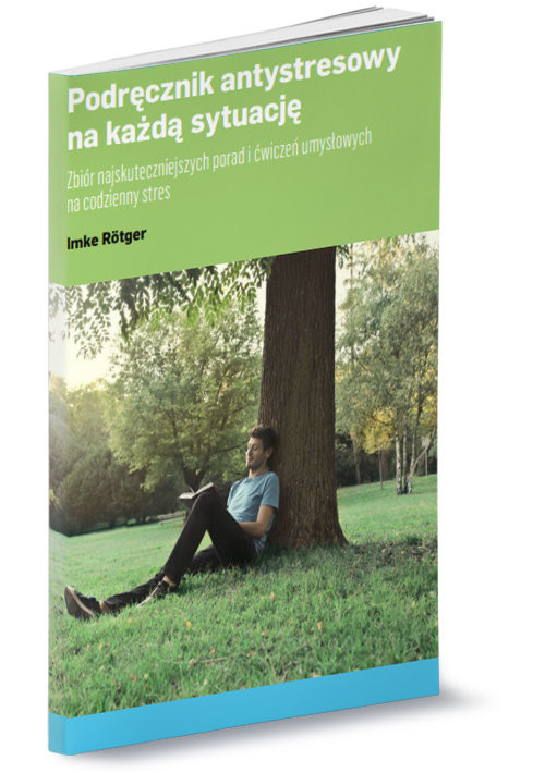 okładka Podręcznik antystresowy na każdą sytuację Zbiór najskuteczniejszych porad i ćwiczeń umysłowych na codzienny stres książka | Imke Rotger