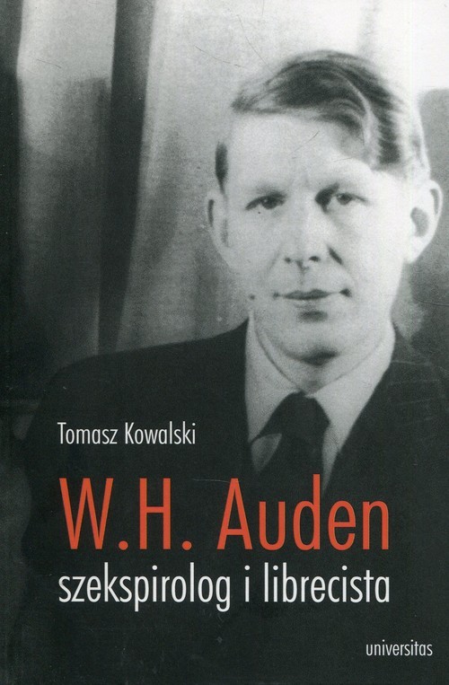 okładka W.H. Auden szekspirolog i librecista książka | Tomasz Kowalski