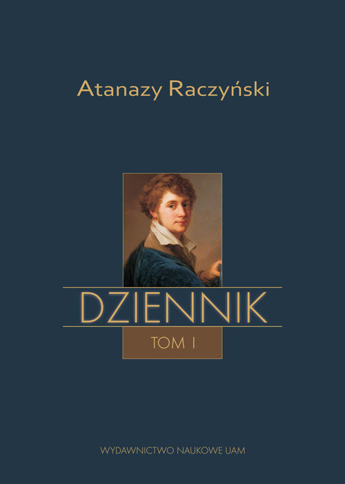 okładka Atanazy Raczyński Dziennik Tom 1: Wspomnienia z dzieciństwa oraz Dziennik 1808-1830 książka | Labuda Aleksander Wit, Michał Mencfel