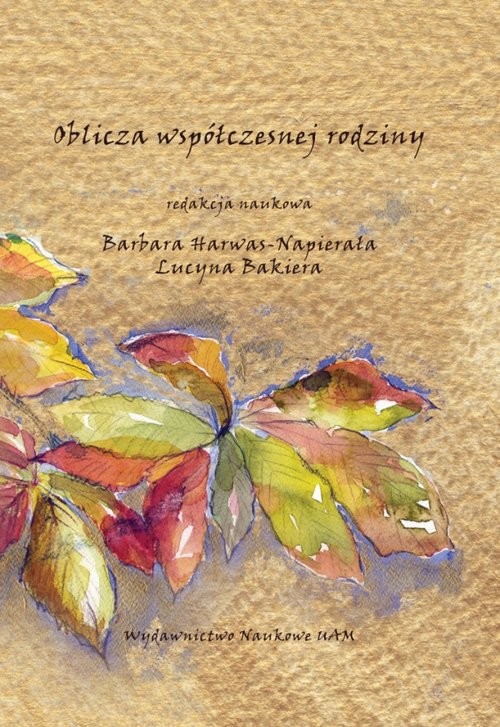 okładka Oblicza współczesnej rodziny Wybrane aspekty książka | Barbara Harwas-Napierała, Lucyna Bakiera