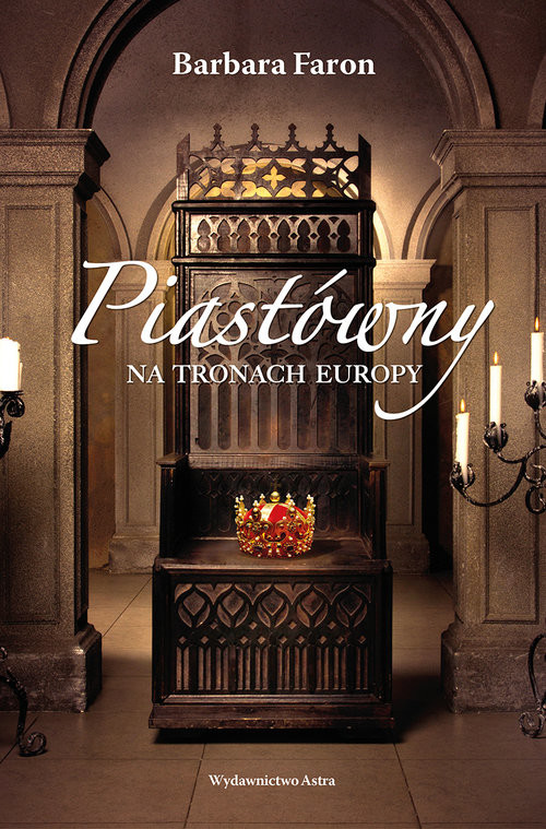 okładka Piastówny na tronach Europy książka | Barbara Faron
