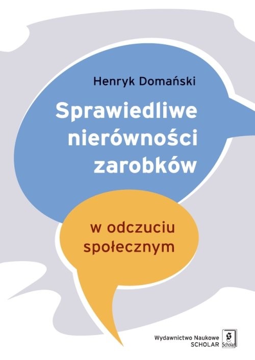 okładka Sprawiedliwe nierówności zarobków w odczuciu społecznym książka | Henryk Domański