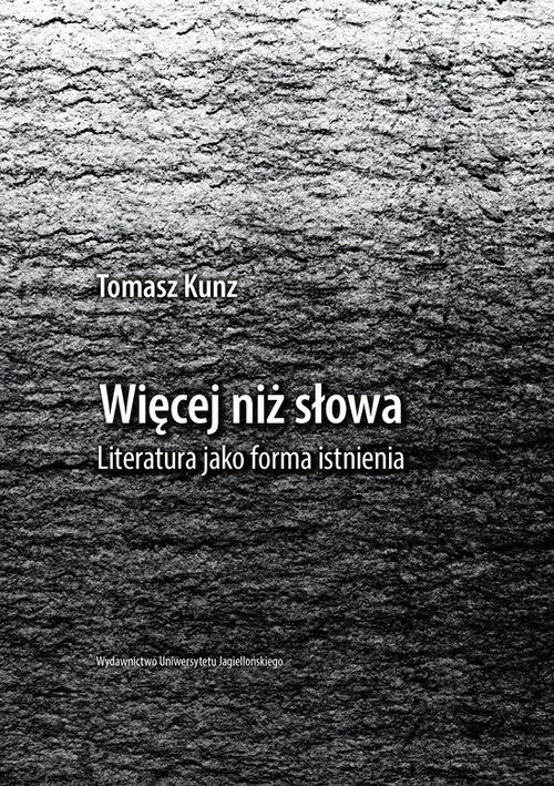 okładka Więcej niż słowa Literatura jako forma istnienia książka | Tomasz Kunz