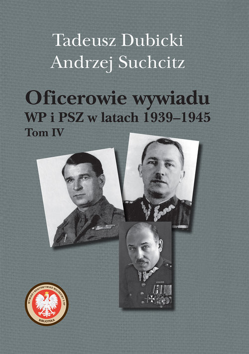okładka Oficerowie wywiadu WP i PSZ w latach 1939-1945 Tom 4 książka | Tadeusz Dubicki, Andrzej Suchcitz