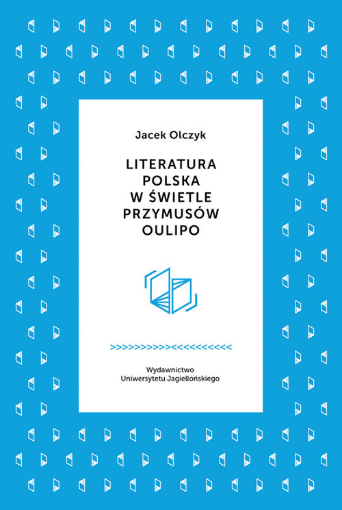 okładka Literatura polska w świetle przymusów Oulipo książka | Jacek Olczyk