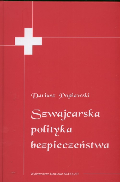 okładka Szwajcarska polityka bezpieczeństwa książka | Dariusz Popławski