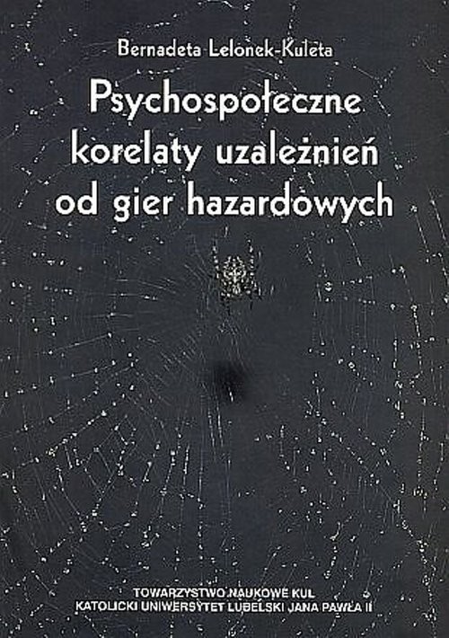 okładka Psychospołeczne korelaty uzależnień od gier hazardowych książka | Lelonek-Kuleta Bernadeta