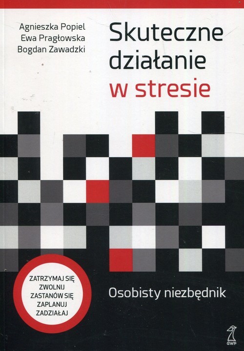 okładka Skuteczne działanie w stresie Osobisty niezbędnik książka | Agnieszka Popiel, Ewa Pragłowska, Bogdan Zawadzki