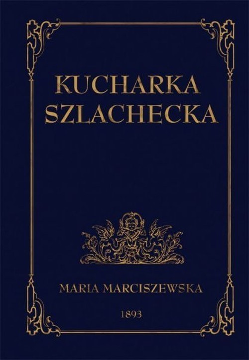 okładka Kucharka szlachecka książka | Maria Marciszewska