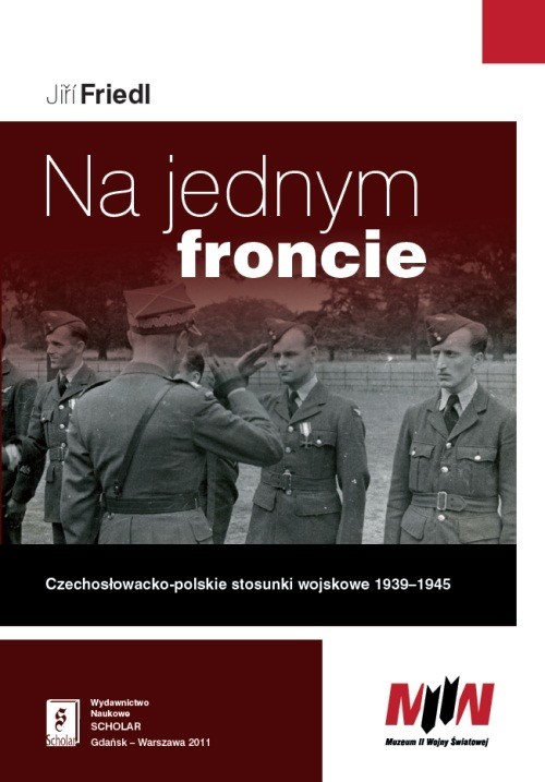 okładka Na jednym froncie Czechosłowacko-polskie stosunki wojskowe 1939 - 1945 książka | Friedl Jiri