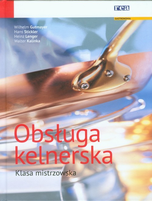 okładka Obsługa kelnerska Klasa mistrzowska książka | Wilhelm Gutmayer, Hans Stickler, Heinz Lenger, Walter Kalinka