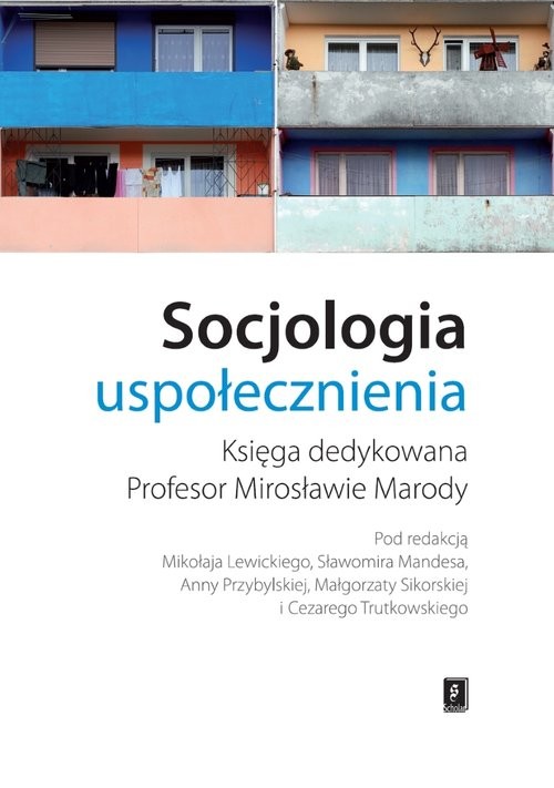 okładka Socjologia uspołecznienia Księga dedykowana Profesor Mirosławie Marody książka | Lewicki Mikołaj, Mandes Sławomir, Anna Przybylska, Małgorzata Sikorska, Cezary Trutkowski