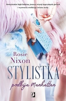 okładka Stylistka podbija Manhattan książka | Nixon Rosie
