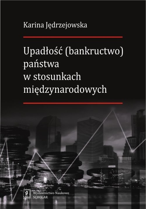 okładka Upadłość (bankructwo) państwa  w stosunkach międzynarodowych książka | Jędrzejowska Karina