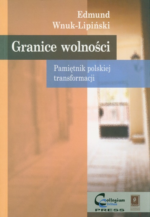 okładka Granice wolności Pamiętnik polskiej transformacji książka | Edmund Wnuk-Lipiński