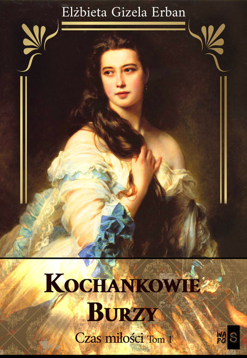 okładka Kochankowie Burzy Tom 1 Czas miłości książka | Elżbieta Gizela Erban