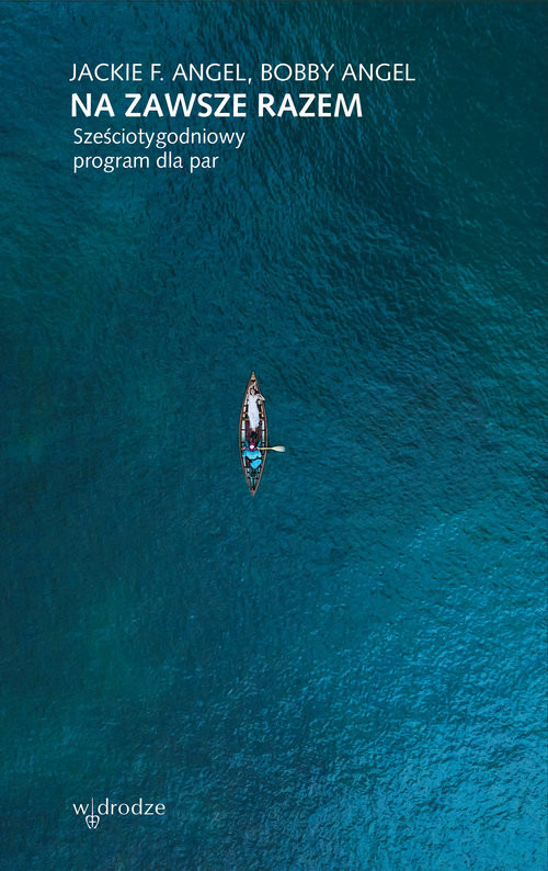 okładka Na zawsze razem Sześciotygodniowy program dla par książka | Jackie Angel, Bobby Angel