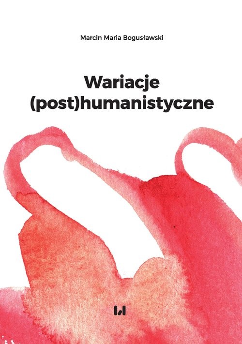 okładka Wariacje (post)humanistyczne książka | Marcin Maria Bogusławski