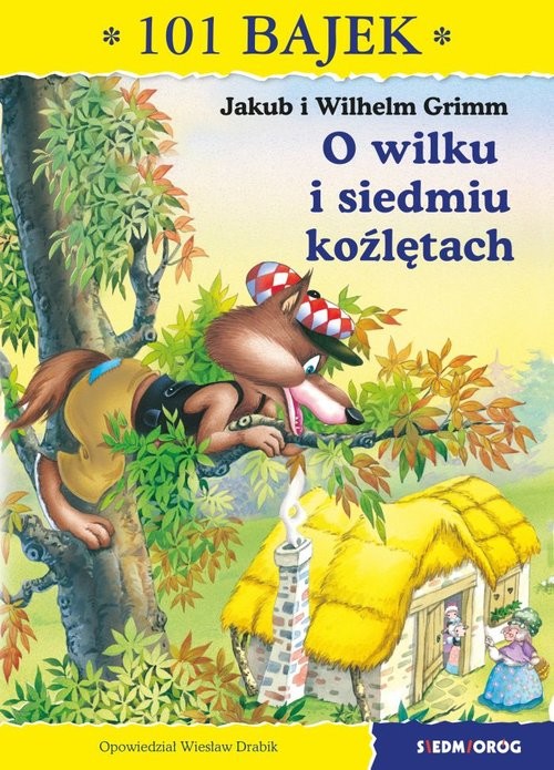 okładka O wilku i siedmiu koźlętach 101 bajek książka | Jakub i Wilhelm Grimm