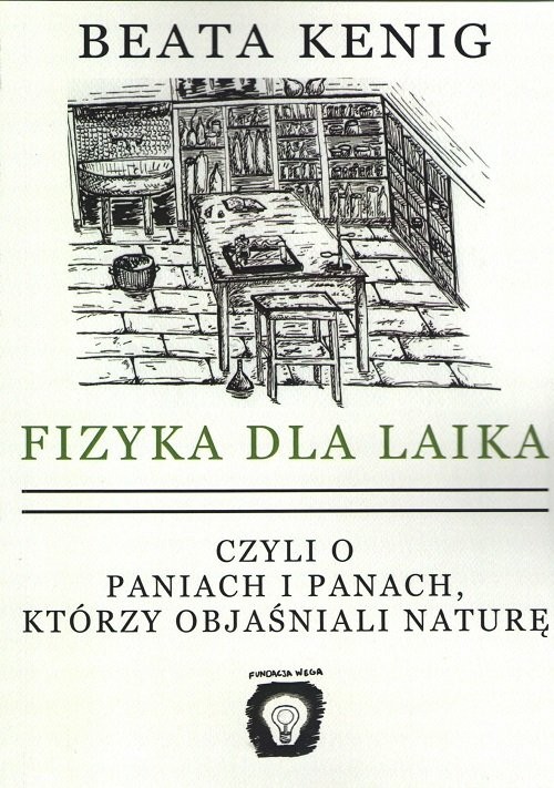 okładka Fizyka dla laika czyli o paniach i panach, którzy objaśniali naturę książka | Beata Kenig
