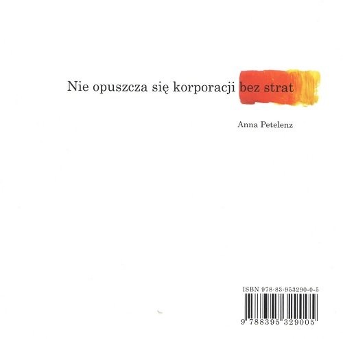 okładka Nie opuszcza się korporacji bez strat książka | Anna Petelenz