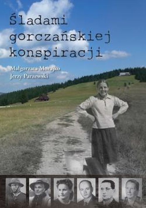 okładka Śladami gorczańskiej konspiracji książka | Małgorzata Morajko, Jerzy Parzewski