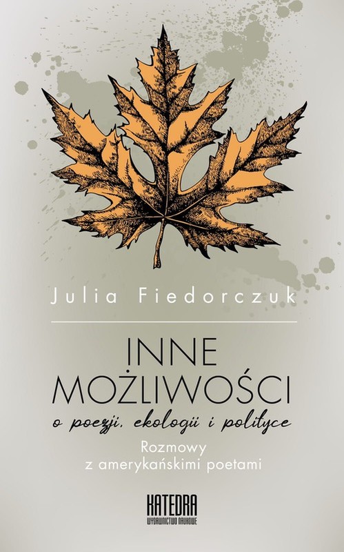 okładka Inne możliwości o poezji, ekologii i polityce. Rozmowy z amerykańskimi poetami książka | Julia Fiedorczuk