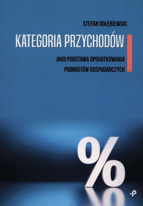 okładka Kategoria przychodów jako podstawa opodatkowania podmiotów gospodarczych książka | Gołębiewski Stefan